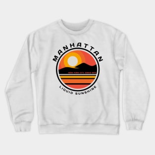 Liquid Sunshine - Manhattan - Since 1870 Crewneck Sweatshirt